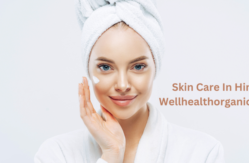 Skin Care in Hindi Wellhealthorganic Tips