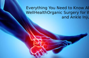 WellHealthOrganic Surgery for Wrist and Ankle Injuries